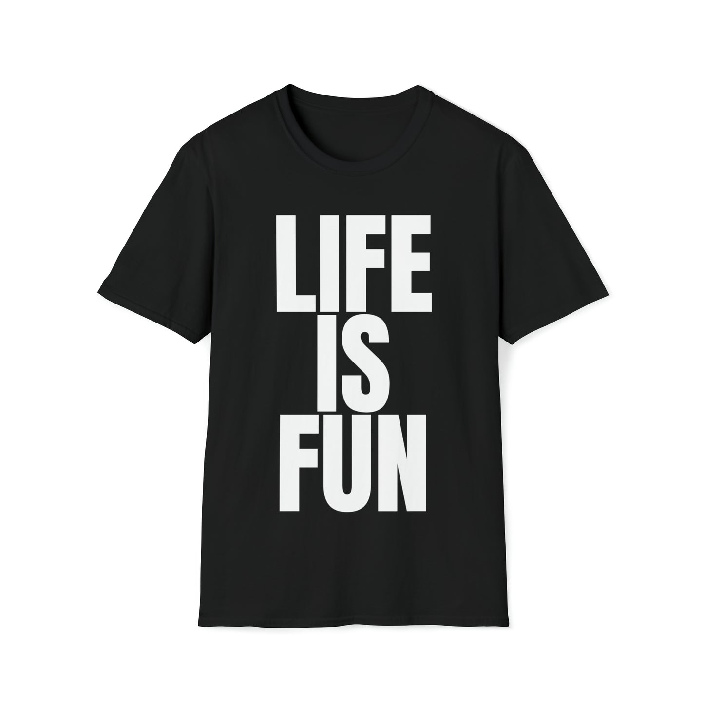 LIFE IS FUN T-Shirt