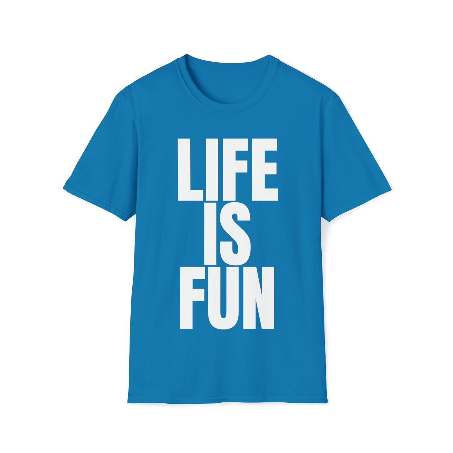 LIFE IS FUN T-Shirt